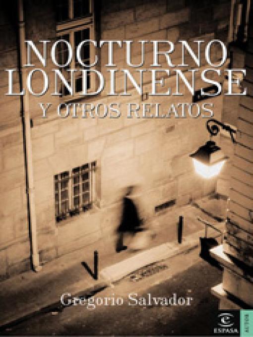 Title details for Nocturno londinense y otros relatos by Gregorio Salvador - Available
